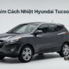 Dán Phim Cách Nhiệt Hyundai Tucson 2013 Chính Hãng Giá Tốt Tại TPHCM