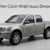 Dán Phim Cách Nhiệt Isuzu Dmax 2006 Uy Tín Chất Lượng Cao Tại TPHCM