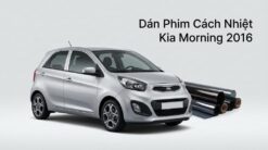 Dán Phim Cách Nhiệt Kia Morning 2016 Chính Hãng Giá Tốt Tại TPHCM