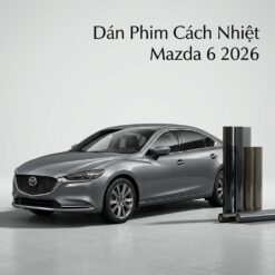 Dán Phim Cách Nhiệt Mazda 6 2026 Chính Hãng Giá Tốt Tại TPHCM