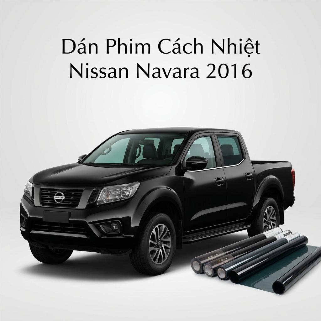 Dán Phim Cách Nhiệt Nissan Navara 2016 Chính Hãng Giá Tốt TPHCM chính hãng