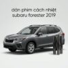 Dán Phim Cách Nhiệt Subaru Forester 2019 Chuyên Nghiệp Chính Hãng