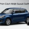 Dán Phim Cách Nhiệt Suzuki Swift 2021 Uy Tín Tại Thành Phát Auto