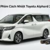 Dán Phim Cách Nhiệt Toyota Alphard 2024 Chính Hãng - Lắp Đặt Tận Nơi TPHCM