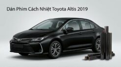 Dán Phim Cách Nhiệt Toyota Altis 2019 Chính Hãng Cao Cấp Lắp Đặt Tận Nơi