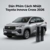Dán Phim Cách Nhiệt Toyota Innova Cross 2026 Chính Hãng Giá Tốt TPHCM
