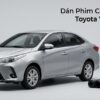 Dán Phim Cách Nhiệt Toyota Vios 2024 Chính Hãng Chất Lượng Cao