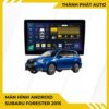 Màn Hình Android Subaru Forester 2015 Lắp Đặt Tận Nơi Uy Tín TPHCM