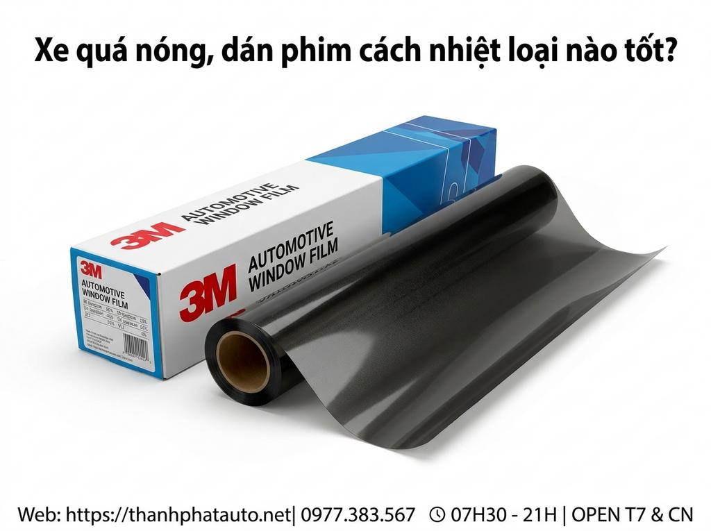 Xe quá nóng, dán phim cách nhiệt loại nào tốt?