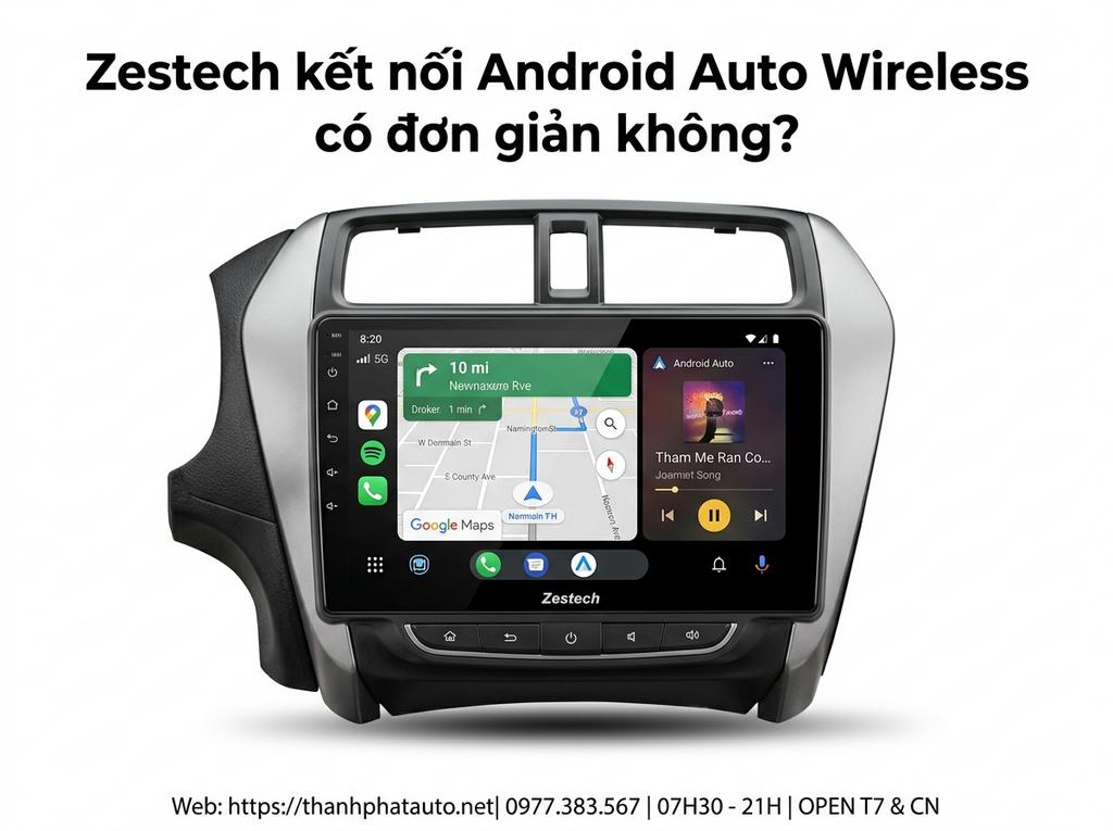 Zestech kết nối Android Auto Wireless có đơn giản không?