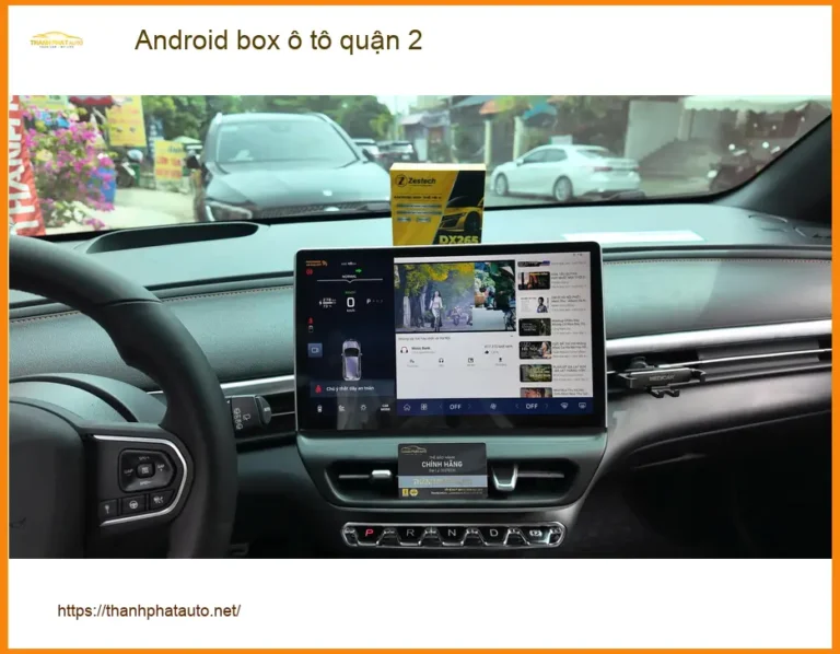 Trung Tâm Lắp Màn Hình Android Ô Tô Tại Quận 2 - Lắp Đặt Uy Tín TPHCM