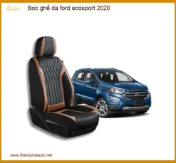 Bọc Ghế Da Ford Ecosport 2020: Nâng Cấp Nội Thất Sang Trọng & Bền Bỉ