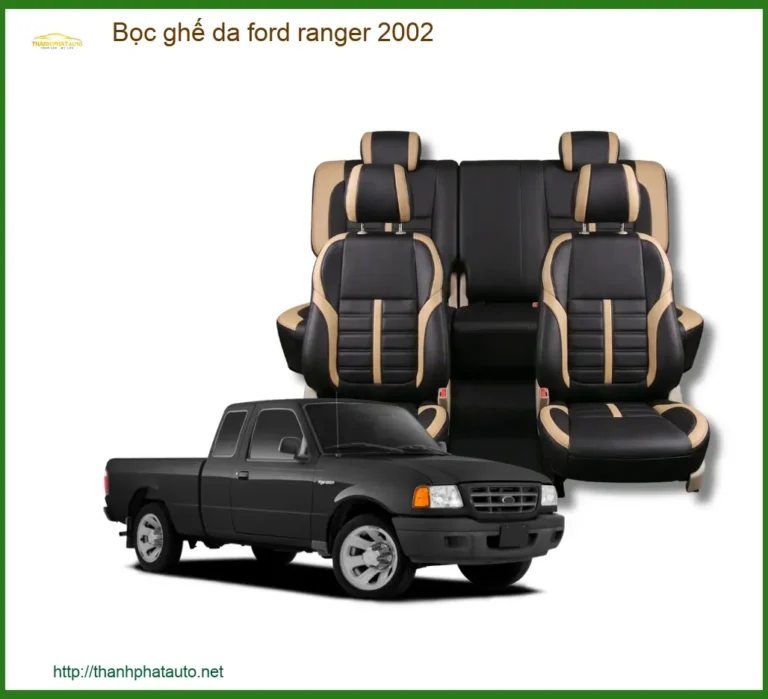 Bọc Ghế Da Ford Ranger 2002 - Trung Tâm Lắp Đặt Chính Hãng, Uy Tín TPHCM