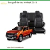 Bọc Ghế Da Cao Cấp Cho Ford Wildtrak 2013 - Địa Chỉ Lắp Đặt Uy Tín TPHCM
