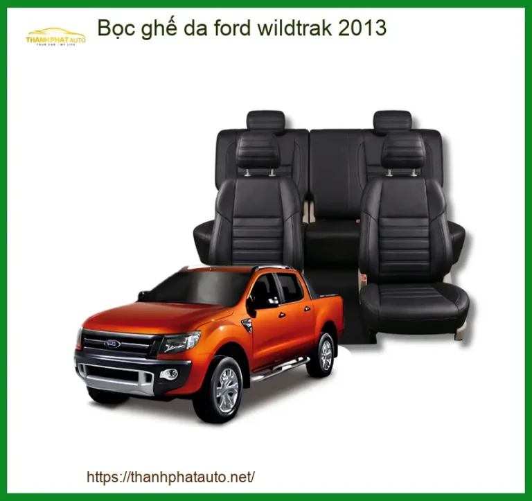 Bọc Ghế Da Cao Cấp Cho Ford Wildtrak 2013 - Địa Chỉ Lắp Đặt Uy Tín TPHCM