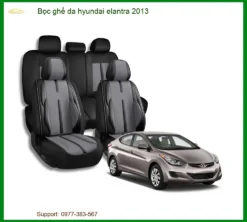 Bọc Ghế Da Hyundai Elantra 2013 - Nâng Cấp Nội Thất Sang Trọng, Bền Bỉ