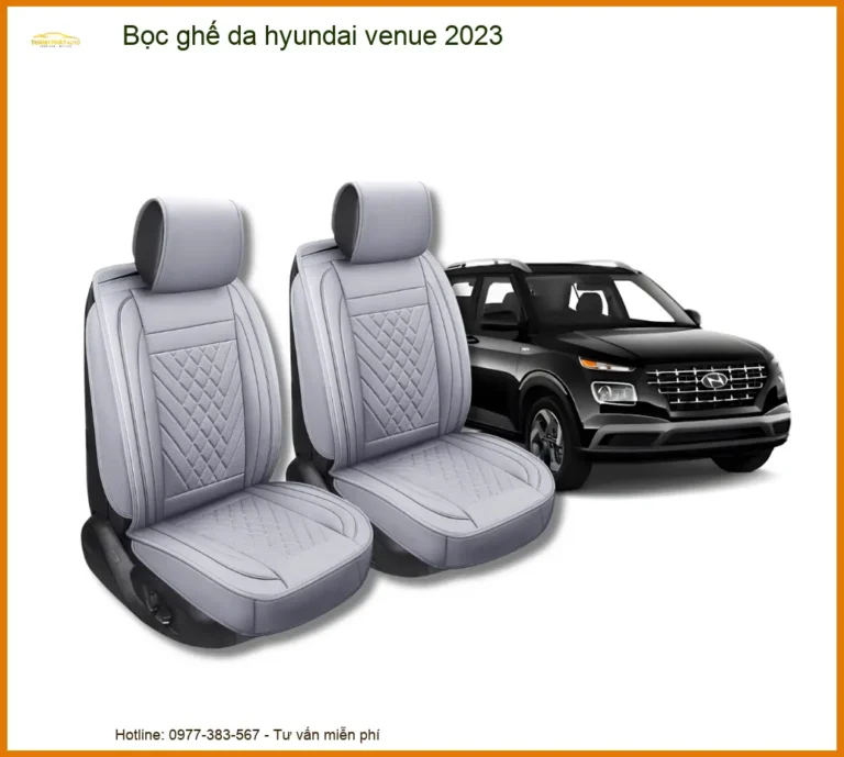 Bọc Ghế Da Hyundai Venue 2023 Chất Lượng Cao - Nâng Cấp Nội Thất Sang Trọng