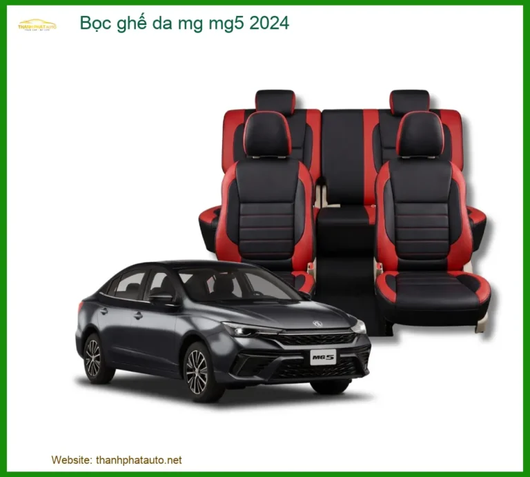 Bọc Ghế Da MG MG5 2024 - Trung Tâm Lắp Đặt Chính Hãng, Uy Tín TPHCM