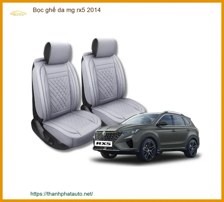 Bọc Ghế Da MG RX5 2014 - Trung Tâm Lắp Đặt Chính Hãng Giá Tốt TPHCM