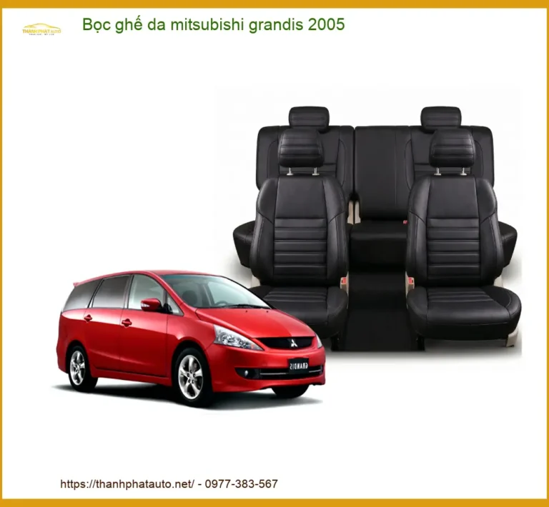 Bọc Ghế Da Mitsubishi Grandis 2005 - Nâng Cấp Nội Thất Cao Cấp
