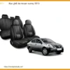 Bọc Ghế Da Nissan Sunny 2013 Cao Cấp - Tăng Thẩm Mỹ, Sang Trọng Nội Thất