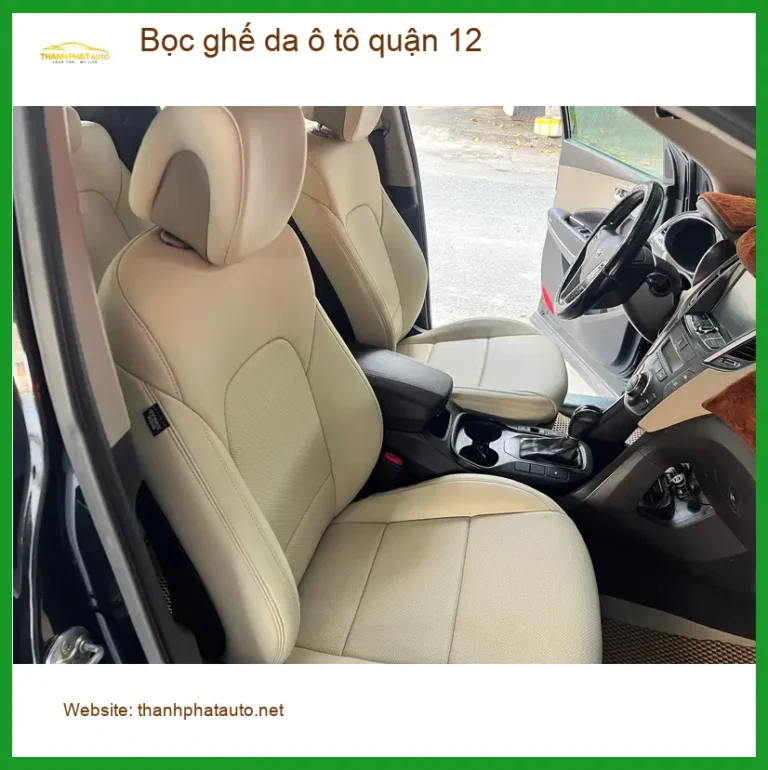 Cửa Hàng Bọc Ghế Da ghế da ô tô quận 12 - Thi Công Chuyên Nghiệp