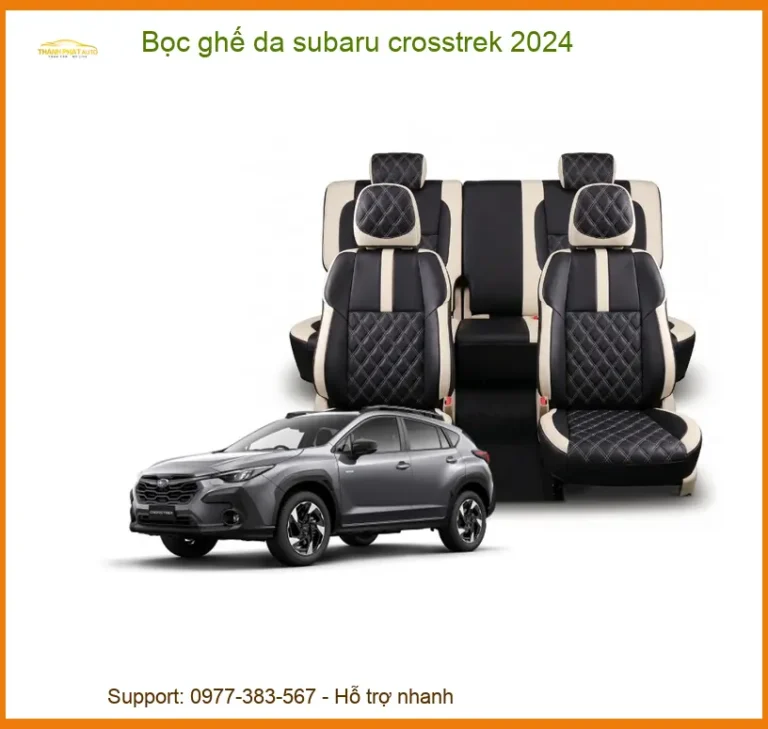 Bọc Ghế Da Subaru Crosstrek 2024 - Nâng Cấp Nội Thất Sang Trọng