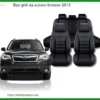 Bọc Ghế Da Subaru Forester 2013 Cao Cấp - Tăng Thẩm Mỹ, Bền Bỉ