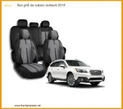 Bọc Ghế Da Subaru Outback 2015 Cao Cấp - Nâng Cấp Nội Thất Chuyên Nghiệp