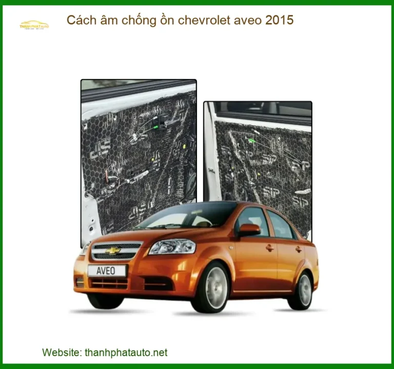 Cách Âm Chống Ồn Chevrolet Aveo 2015 - Giải Pháp Giảm Ồn Cabin Hiệu Quả