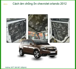 Cách Âm Chống Ồn Chevrolet Orlando 2012 - Giải Pháp Giảm Ồn Cabin Hiệu Quả