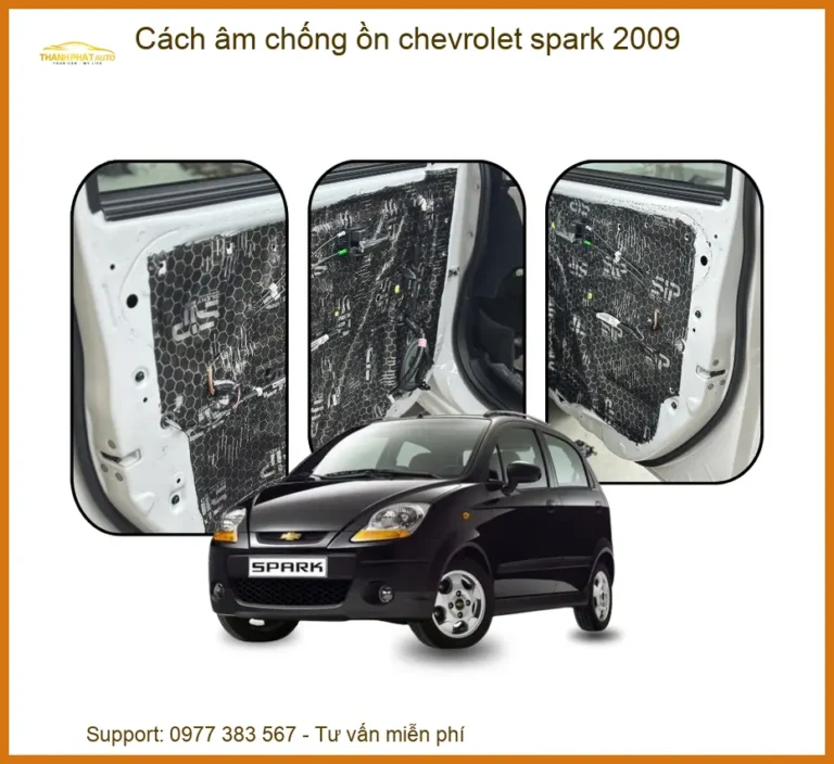 Cách Âm Chống Ồn Chevrolet Spark 2009 - Địa Chỉ Lắp Đặt Uy Tín TPHCM