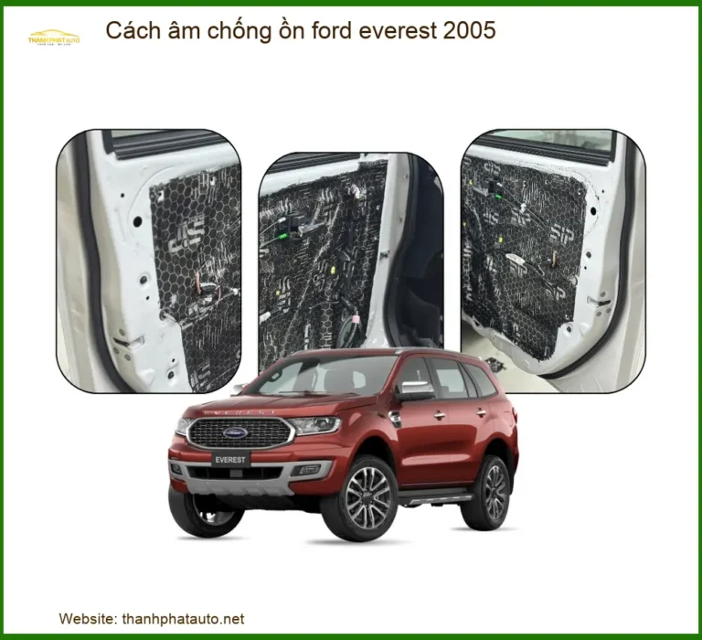 Cách Âm Chống Ồn Ford Everest 2005 - Giải Pháp Giảm Ồn Cabin Hiệu Quả