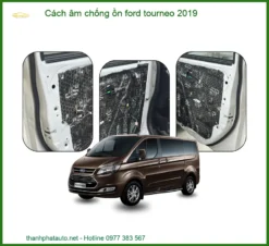 Cách Âm Chống Ồn Ford Tourneo 2019 Hiệu Quả - Thành Phát Auto