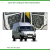 Dịch Vụ Cách Âm Chống Ồn Ford Transit 2003 Chuyên Nghiệp Tại Thành Phát Auto