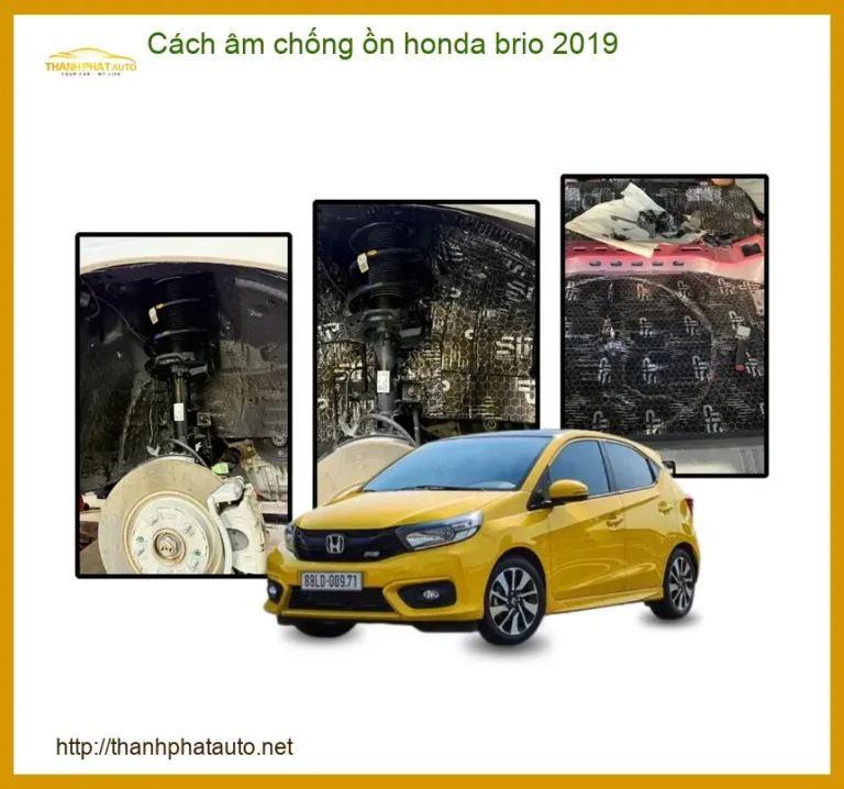 Cách Âm Chống Ồn Honda Brio 2019 - Địa Chỉ Lắp Đặt Uy Tín TPHCM