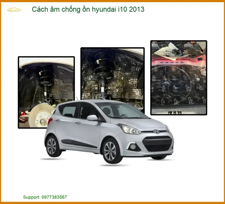 Cách Âm Chống Ồn Hyundai I10 2013 Chuyên Nghiệp - Thành Phát Auto