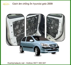 Cách Âm Chống Ồn Hyundai Getz 2009 - Trung Tâm Thi Công Chính Hãng TPHCM