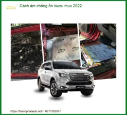 Cách Âm Chống Ồn Isuzu Mu-X 2022 - Địa Chỉ Lắp Đặt Uy Tín Chuyên Nghiệp TPHCM