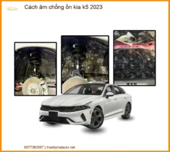 Cách Âm Chống Ồn Kia K5 2023 - Giải Pháp Cải Thiện Không Gian Cabin Êm Ái