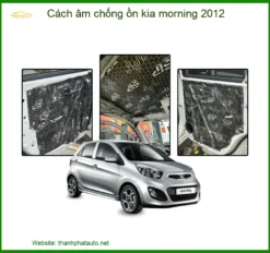 Cách Âm Chống Ồn Kia Morning 2012 - Giải Pháp Giảm Ồn Hiệu Quả