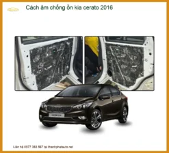 Cách Âm Chống Ồn Kia Cerato 2016 - Địa Chỉ Lắp Đặt Uy Tín TPHCM