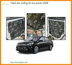 Cách âm chống ồn Kia Soluto