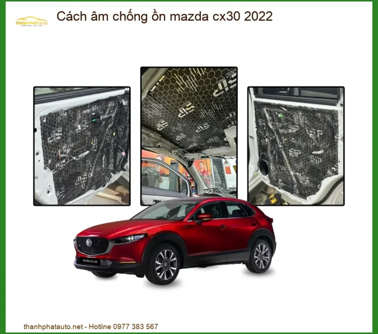 Cách Âm Chống Ồn Mazda CX30 2022 - Địa Chỉ Lắp Đặt Uy Tín TPHCM