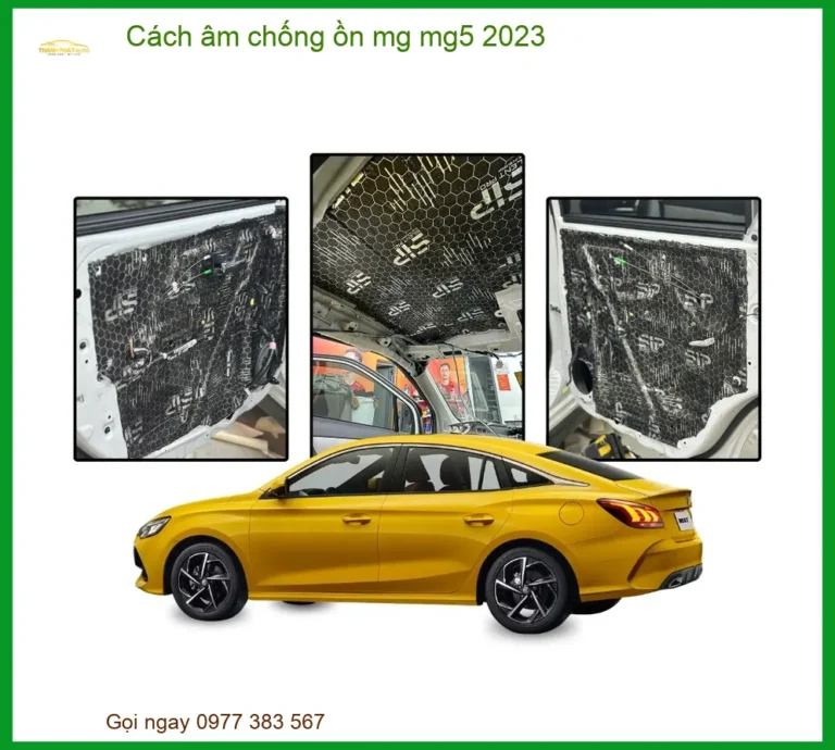 Cách Âm Chống Ồn Cho Xe Mg5 2023 - Giải Pháp Êm Ái Chuyên Nghiệp