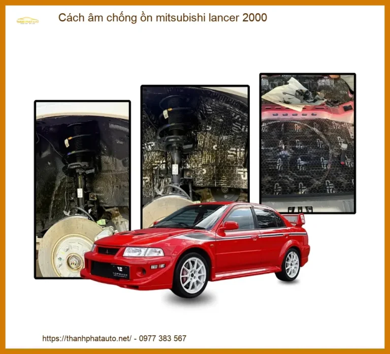 Cách Âm Chống Ồn Mitsubishi Lancer 2000 Hiệu Quả, Chính Hãng Tại Thành Phát Auto