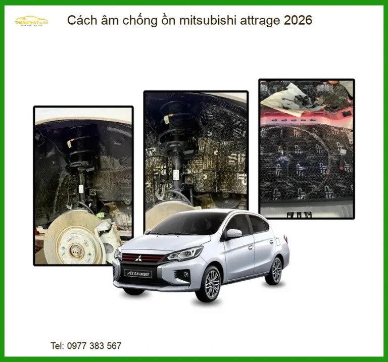 Cách âm chống ồn Mitsubishi Attrage 2026 - Trung tâm lắp đặt uy tín TPHCM