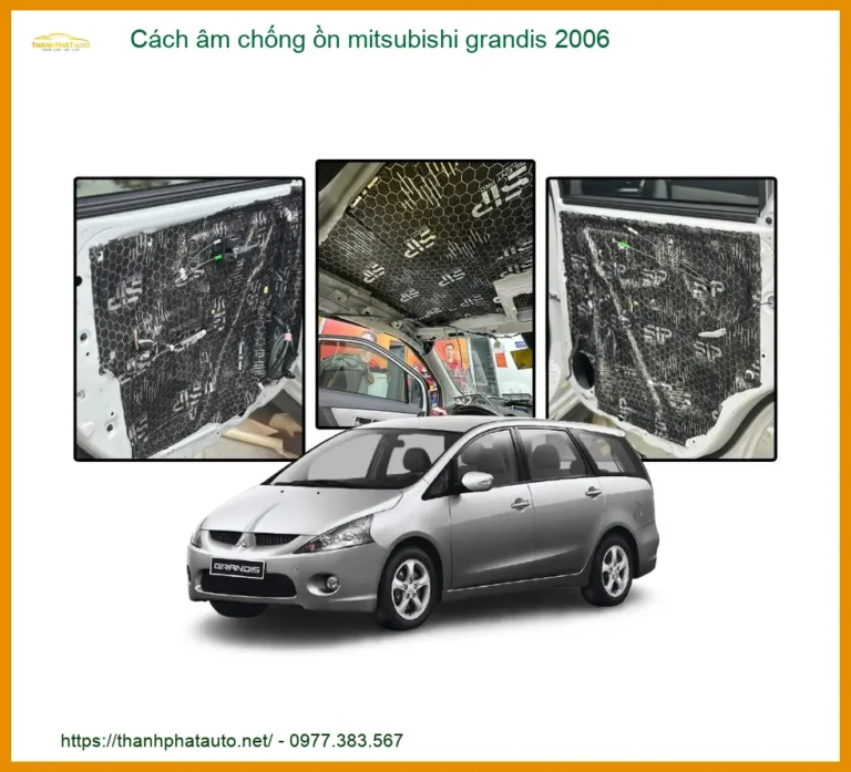 Cách âm chống ồn Mitsubishi Grandis 2006 - Dịch vụ lắp đặt uy tín TPHCM