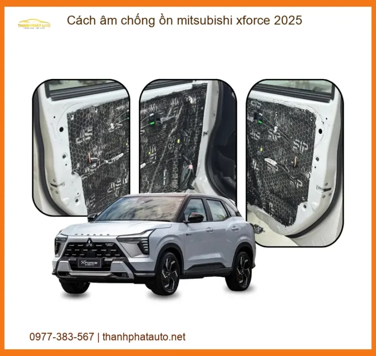 Cách âm chống ồn Mitsubishi Xforce - Địa Chỉ Lắp Đặt Chính Hãng TPHCM