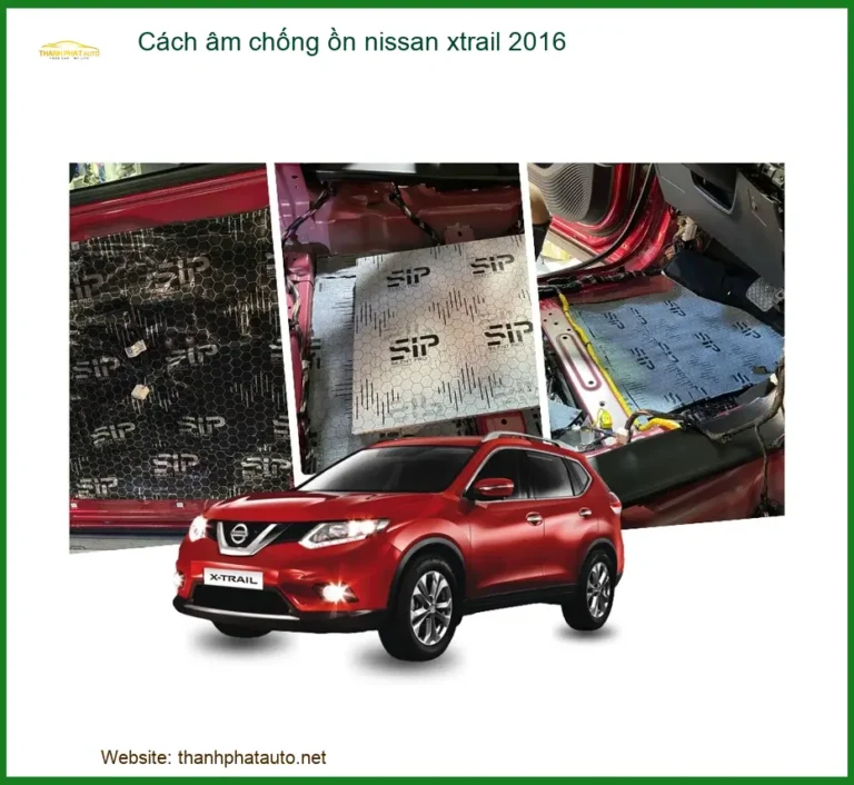 Cách Âm Chống Ồn Nissan X-trail 2016 Chuyên Nghiệp - Êm Ái Như Xe Sang